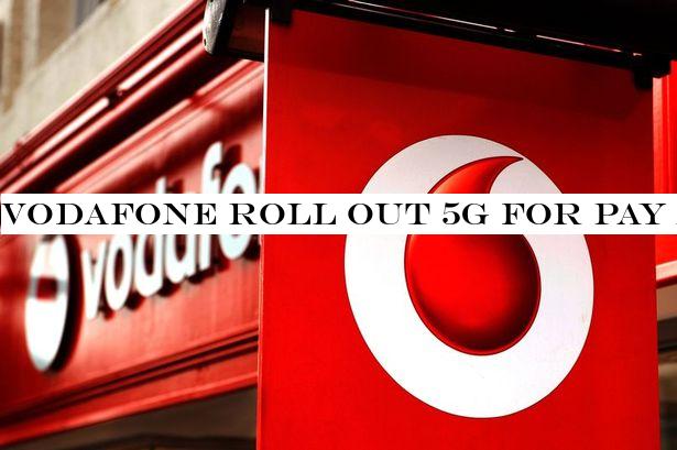 Vodafone roll out 5G for pay as you go customers with unlimited data deal