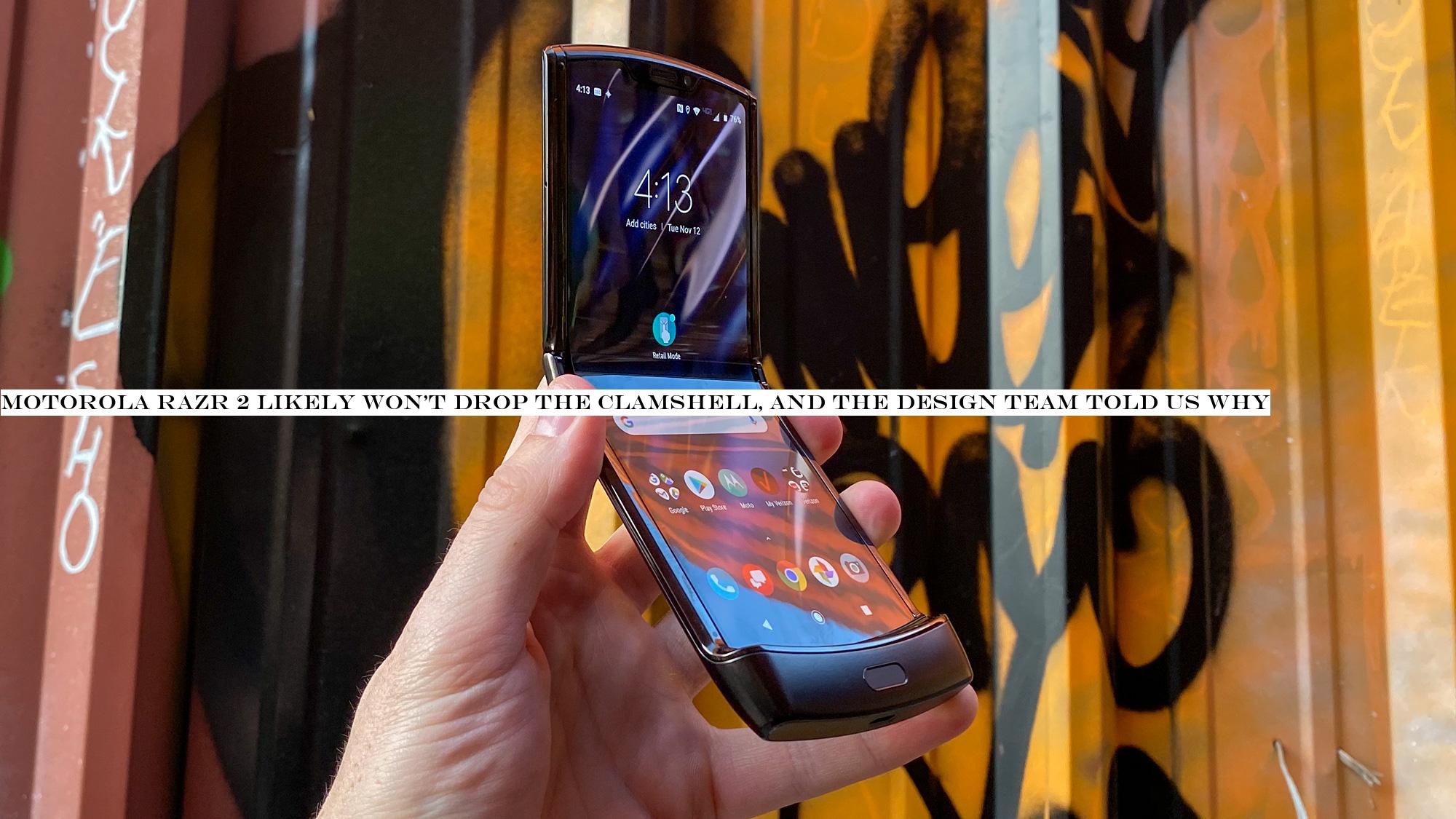 Motorola Razr 2 likely won't drop the clamshell, and the design team told us why