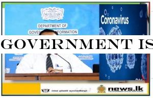 Government is acting vigilantly & public need not worry & Government Information Director General