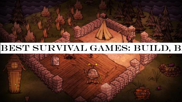 Best survival games: build, battle, loot, learn and live