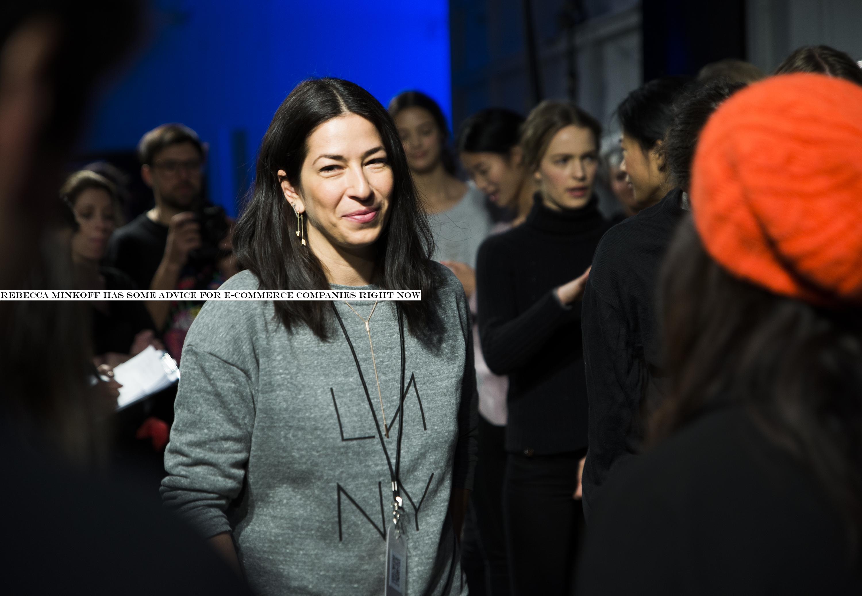 Rebecca Minkoff has some advice for e-commerce companies right now