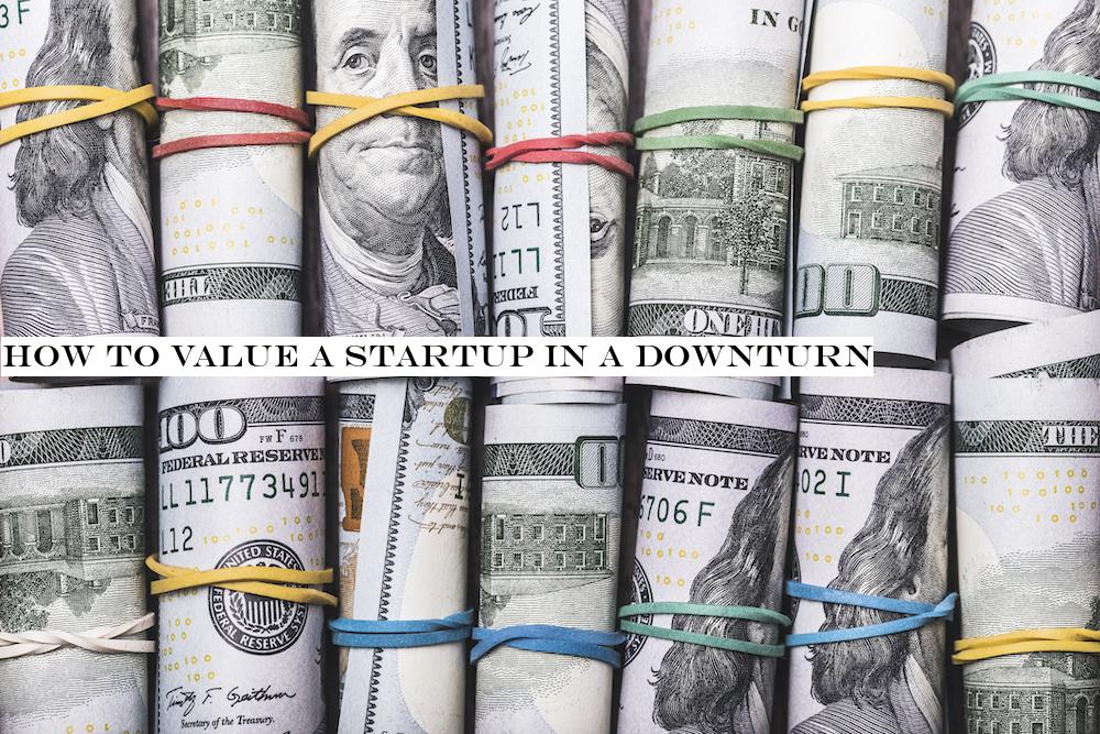 How to value a startup in a downturn