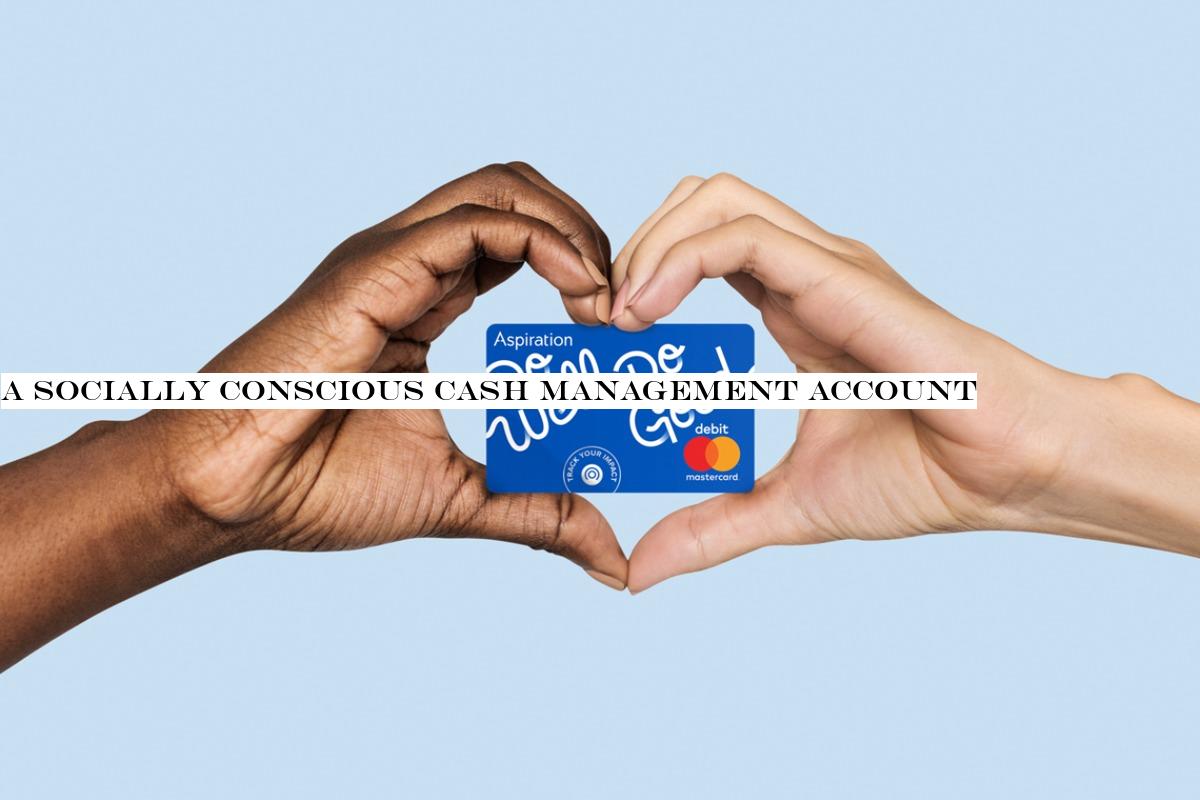 A socially conscious cash management account