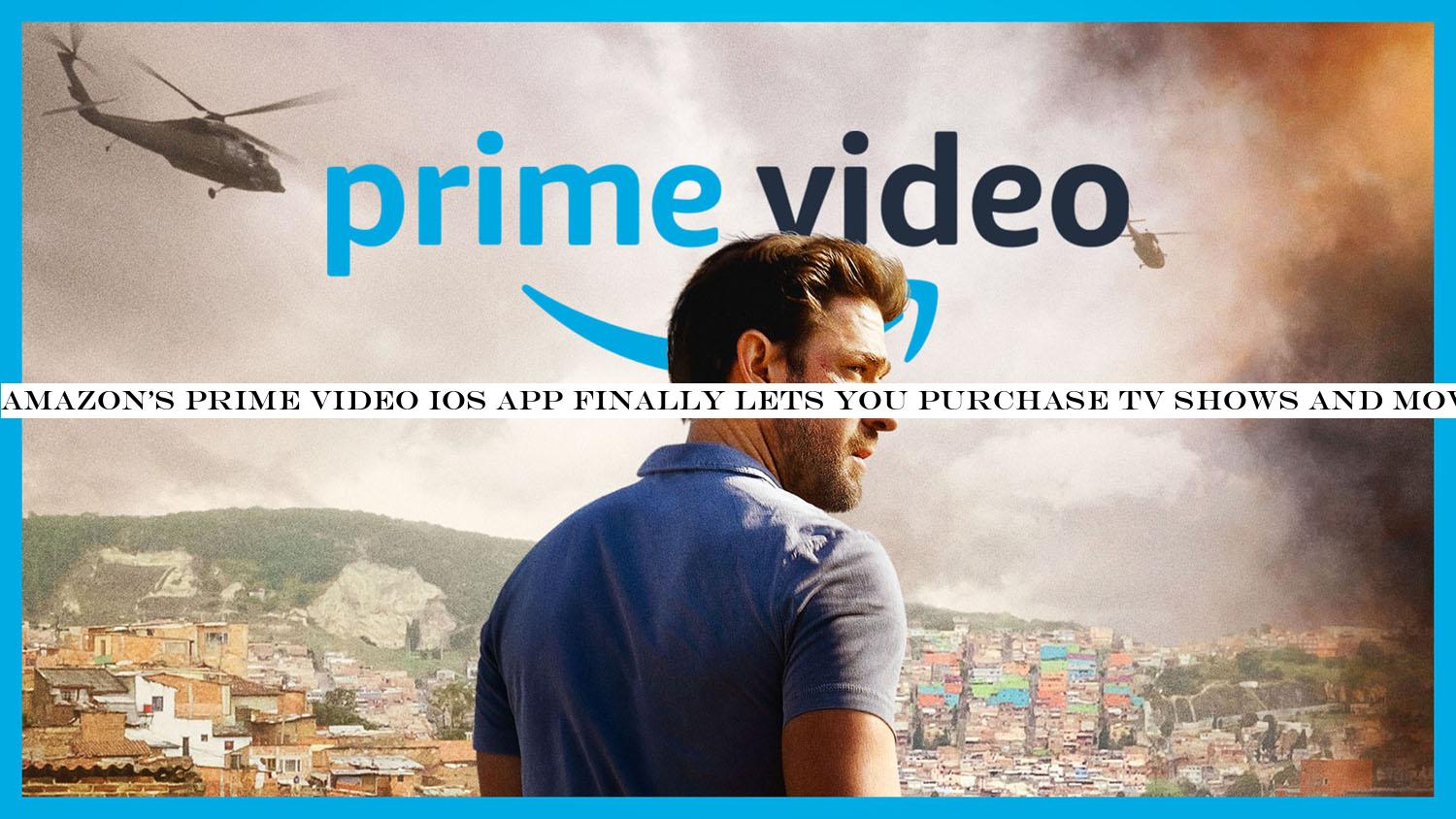 Amazon's Prime Video iOS app finally lets you purchase TV shows and movies