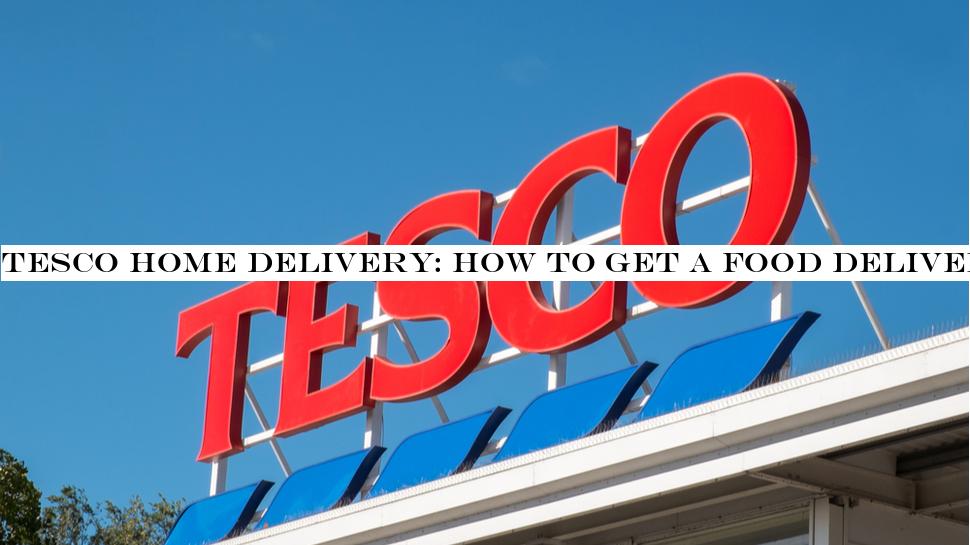 Tesco home delivery: how to get a food delivery or click-and-collect slot this weekend