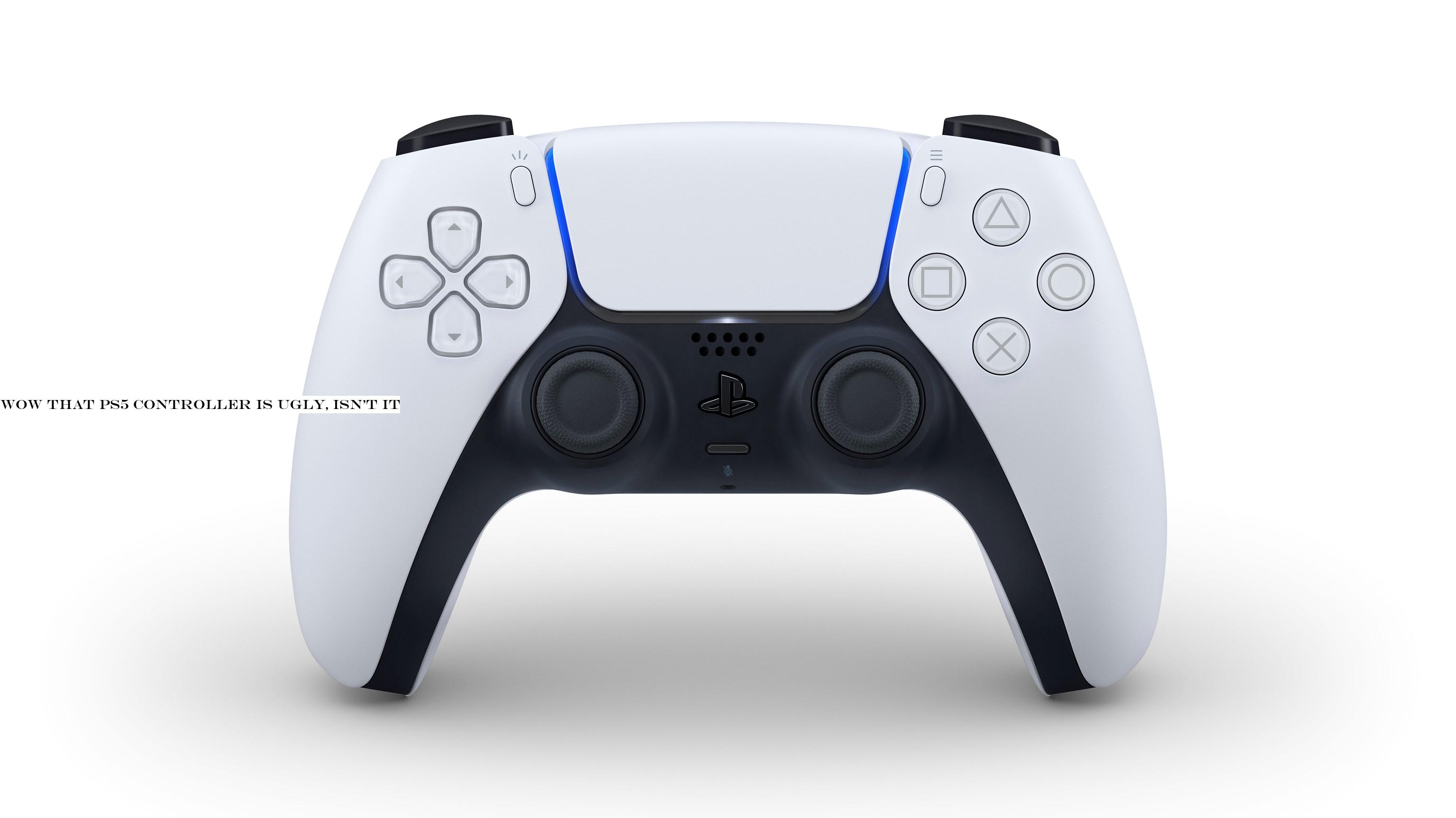 Wow that PS5 controller is ugly, isn't it?