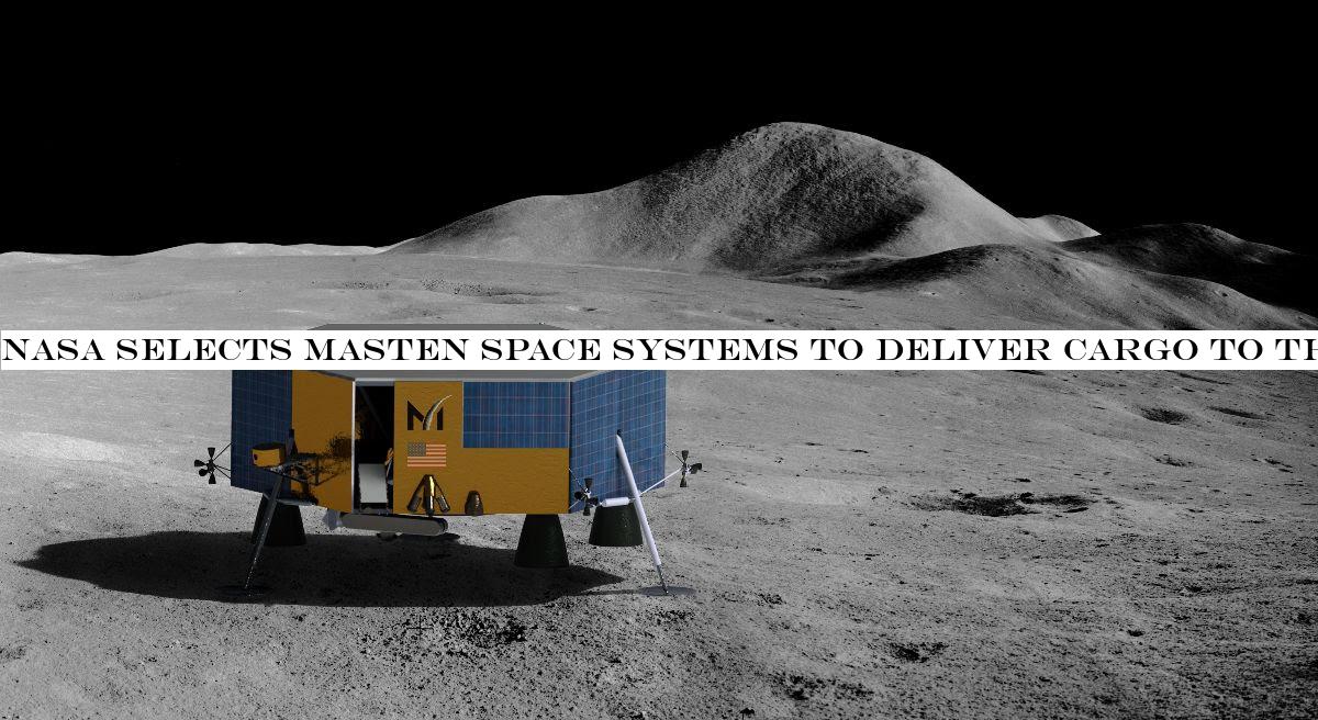 NASA selects Masten Space Systems to deliver cargo to the Moon in 2022