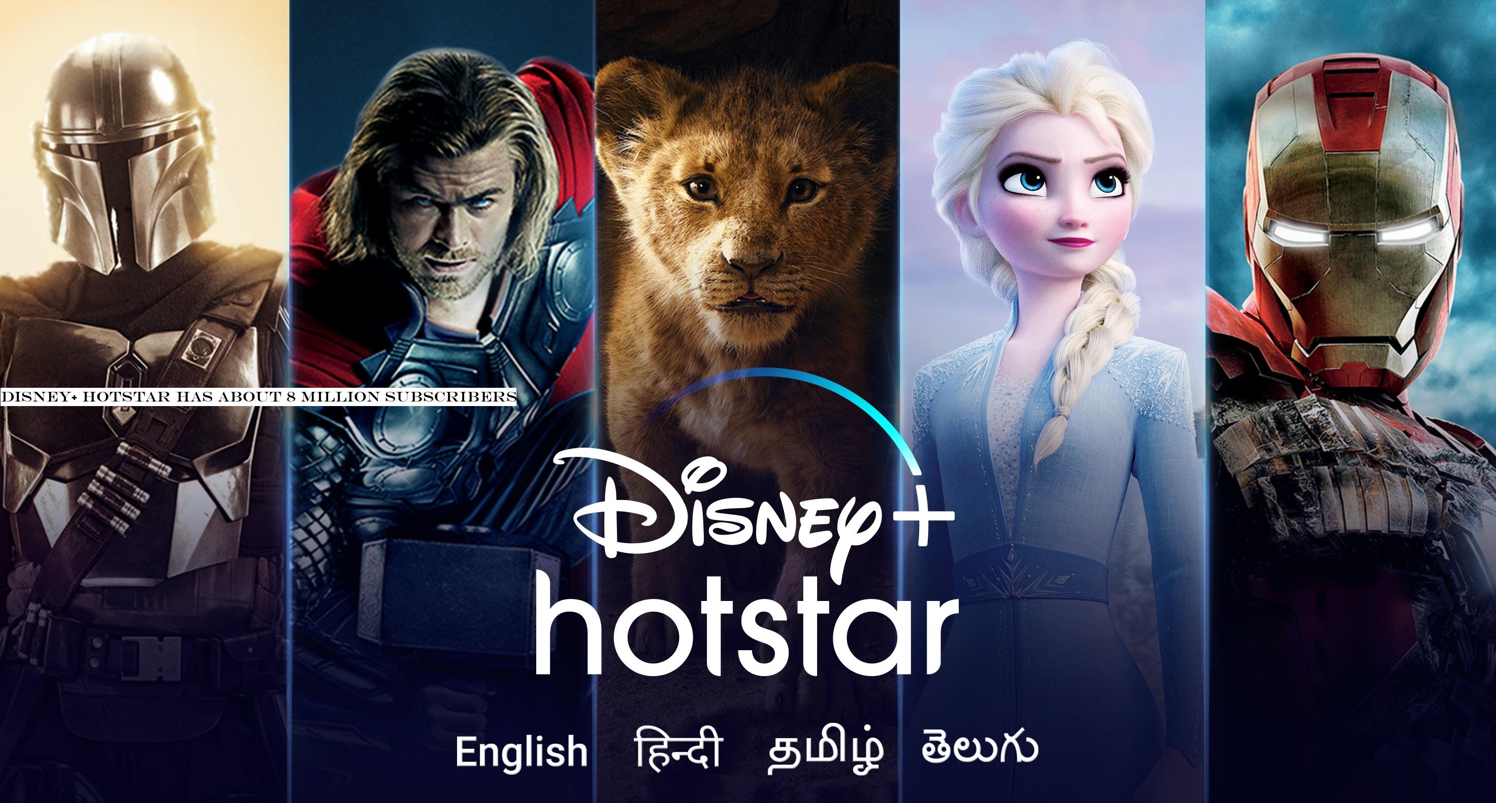 Disney+ Hotstar has about 8 million subscribers