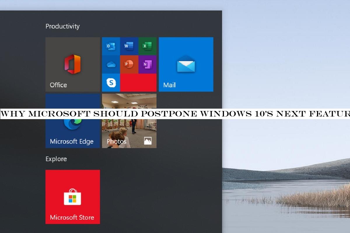 Why Microsoft should postpone Windows 10's next feature upgrade, 2004