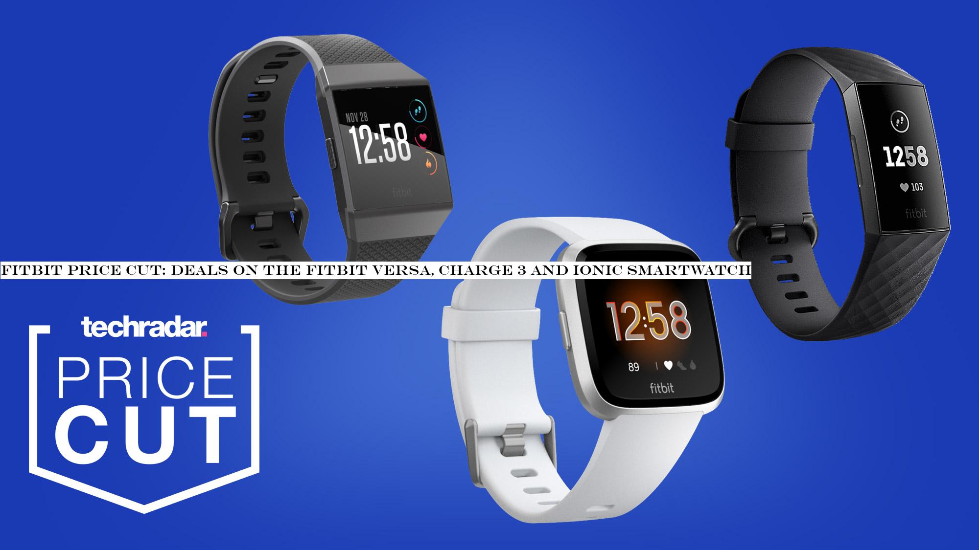 Fitbit price cut: deals on the Fitbit Versa, Charge 3 and Ionic smartwatch