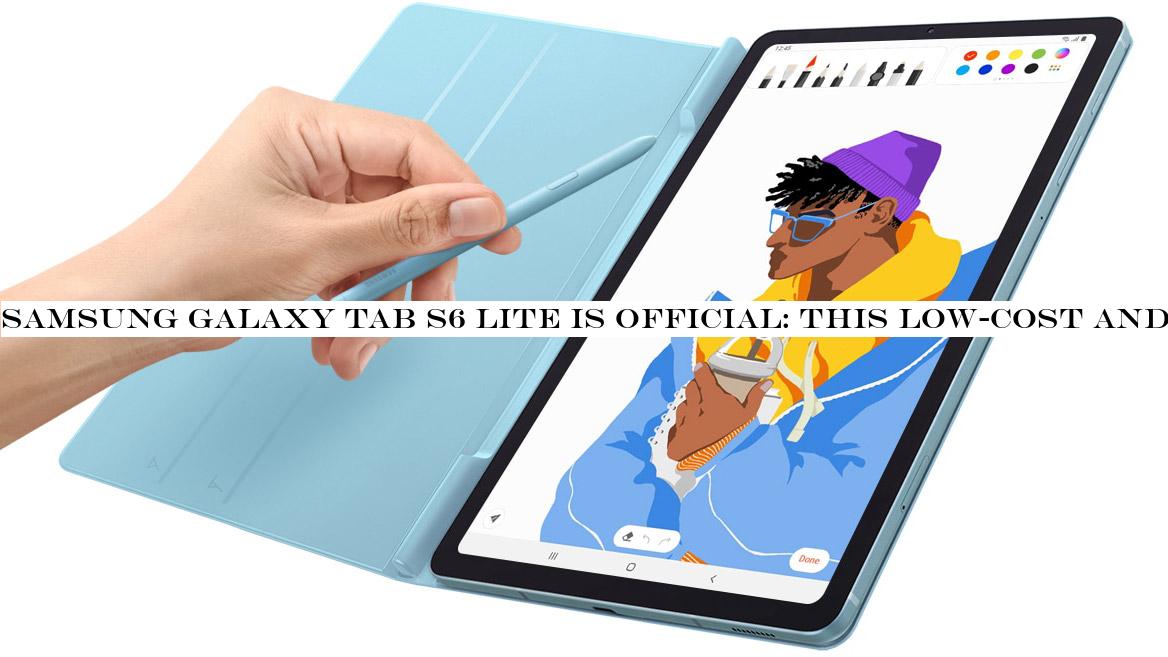 Samsung Galaxy Tab S6 Lite is official: this cheap Android tablet could be an iPad rival