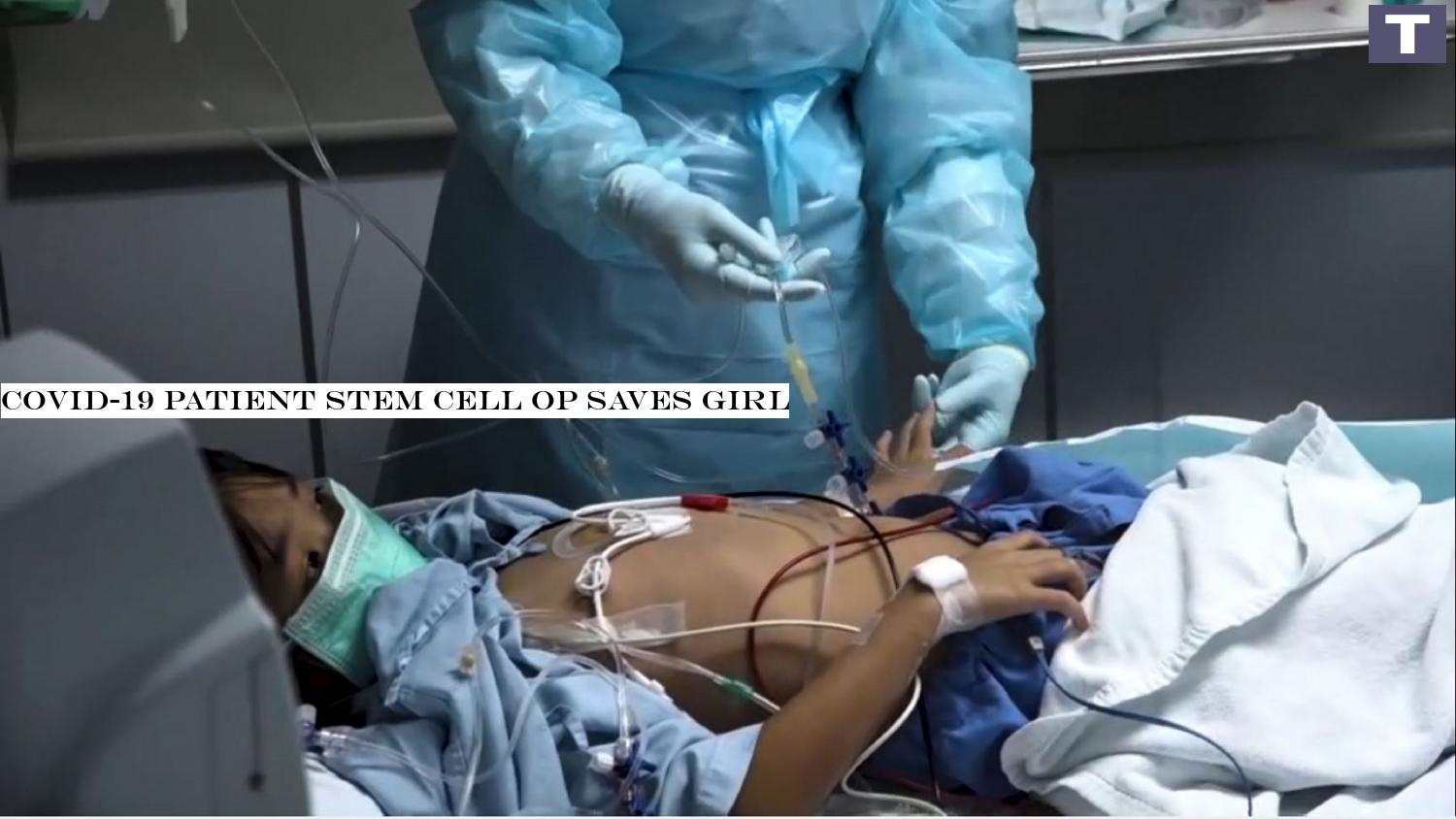 Covid-19 patient stem cell op saves girl