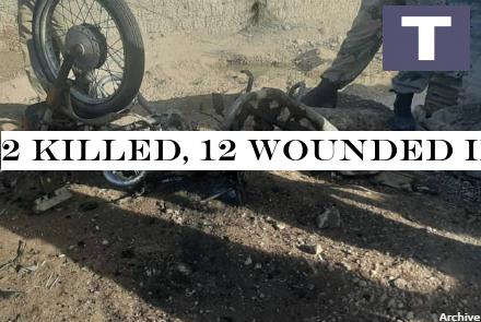 2 Killed, 12 Wounded in Takhar Blast