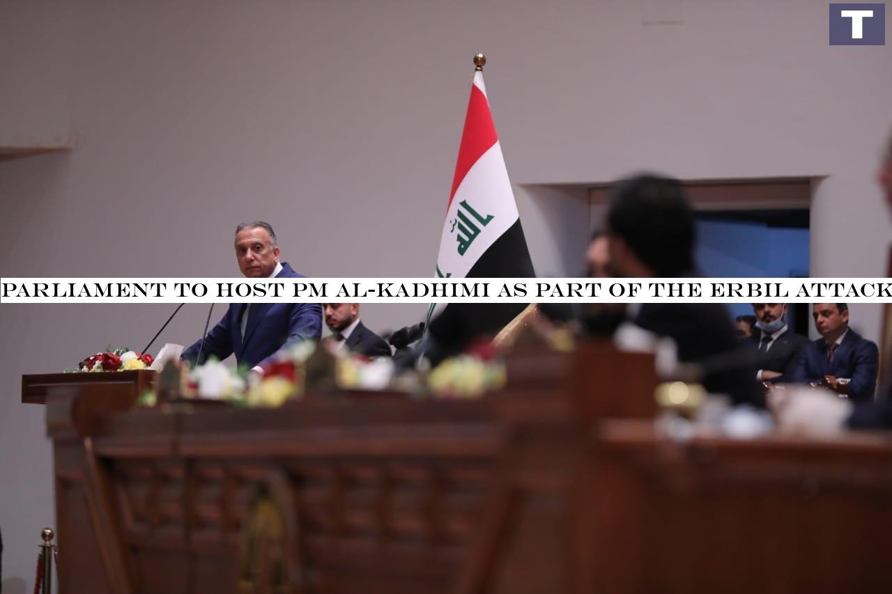 Parliament to host PM al-Kadhimi as part of the Erbil attack investigation
