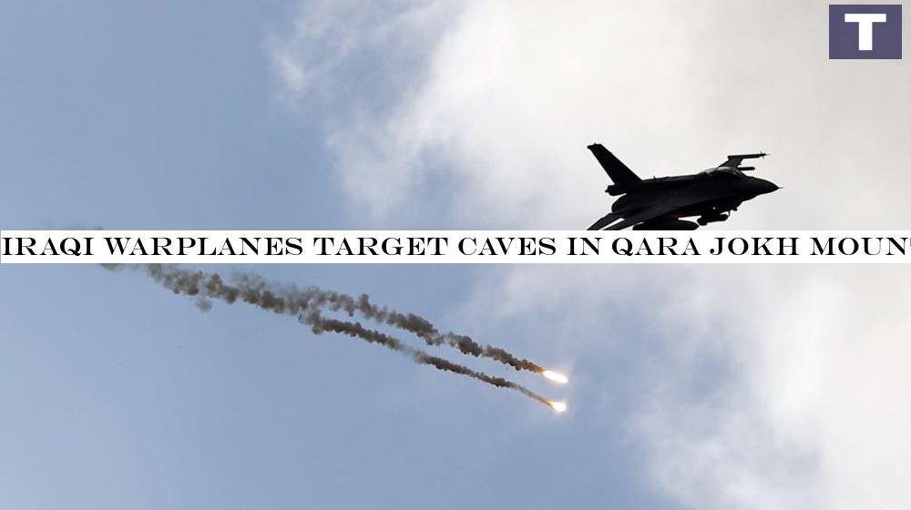 Iraqi warplanes target caves in Qara Jokh mountain