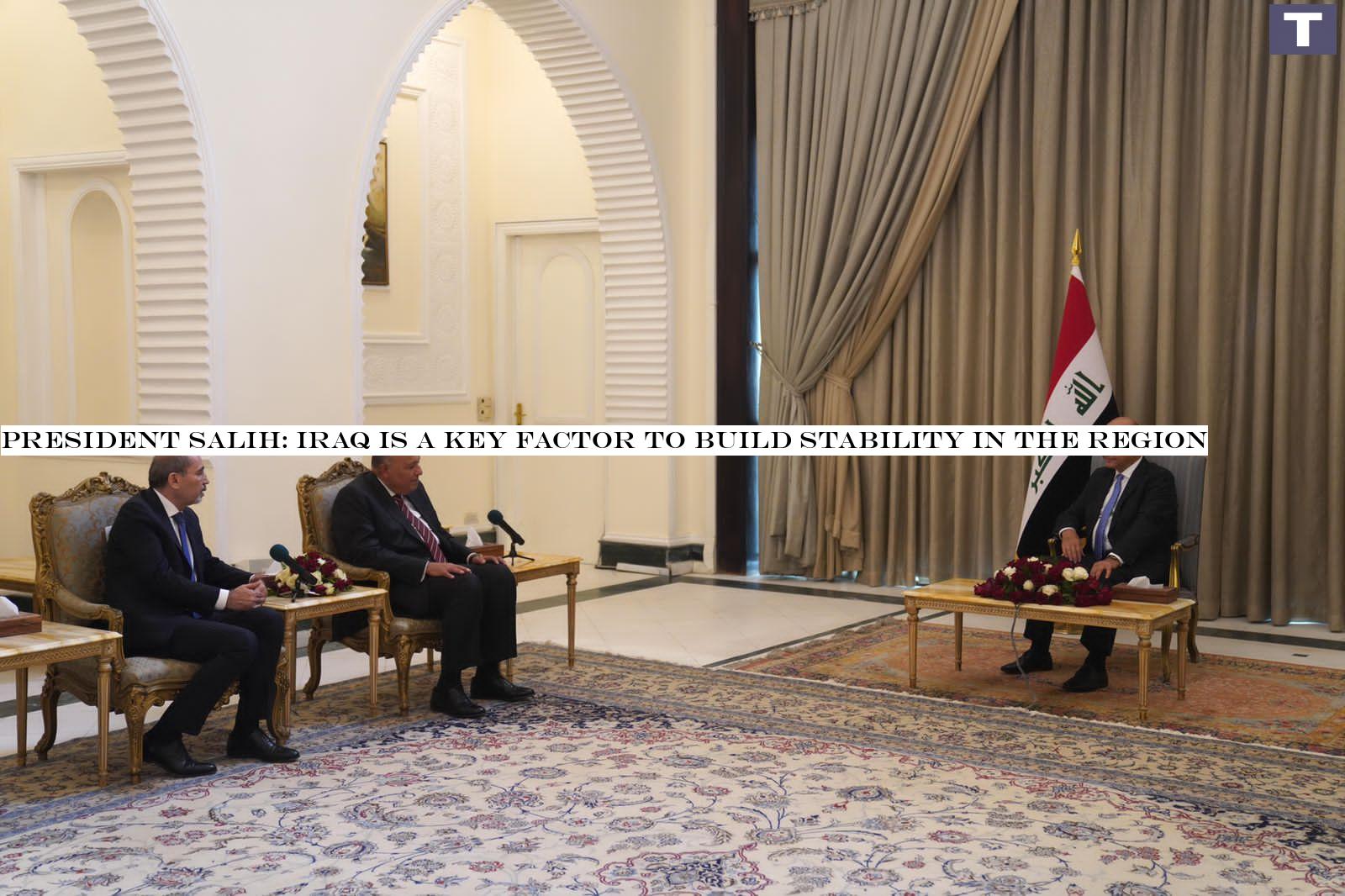 President Salih: Iraq is a key factor to build stability in the region