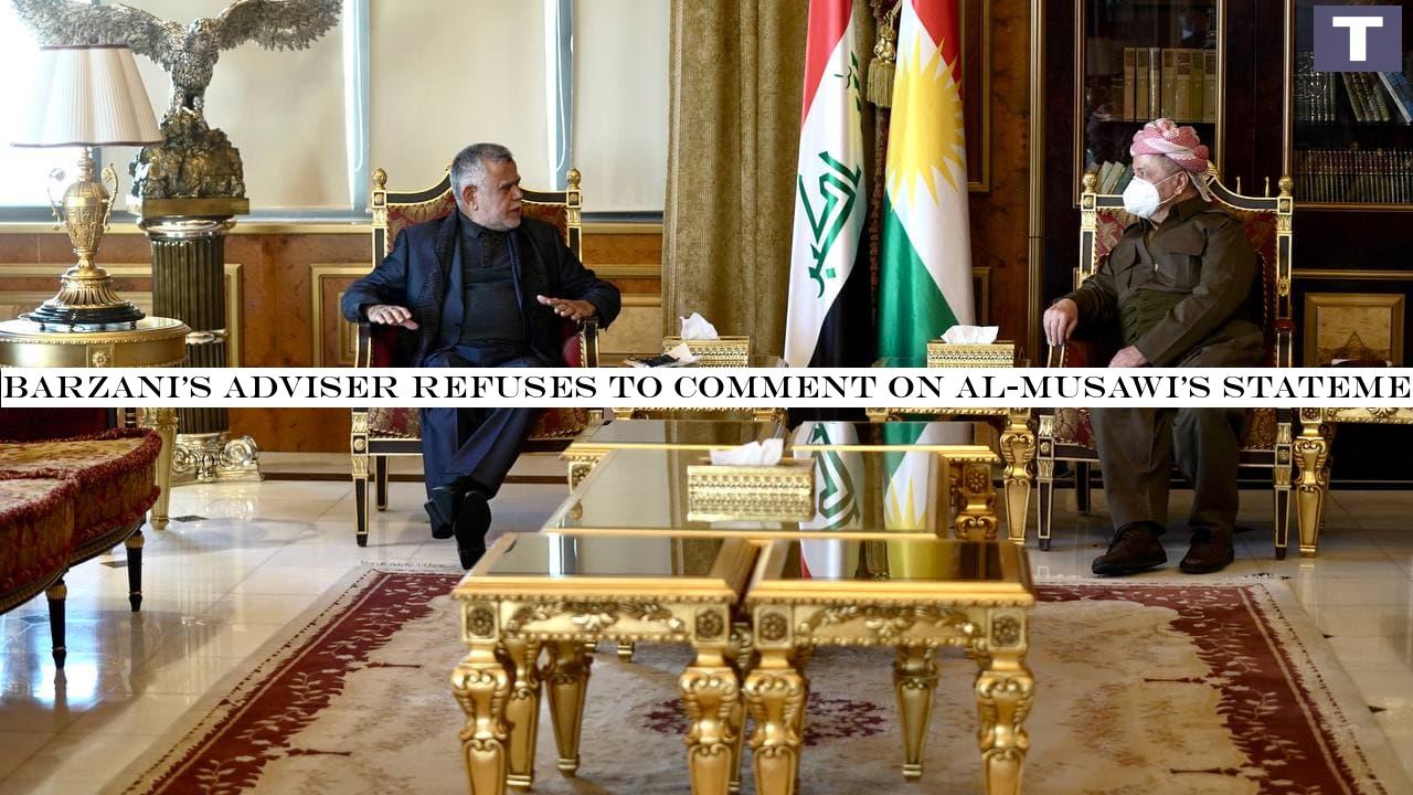 Barzani's adviser refuses to comment on al-Musawi's statements