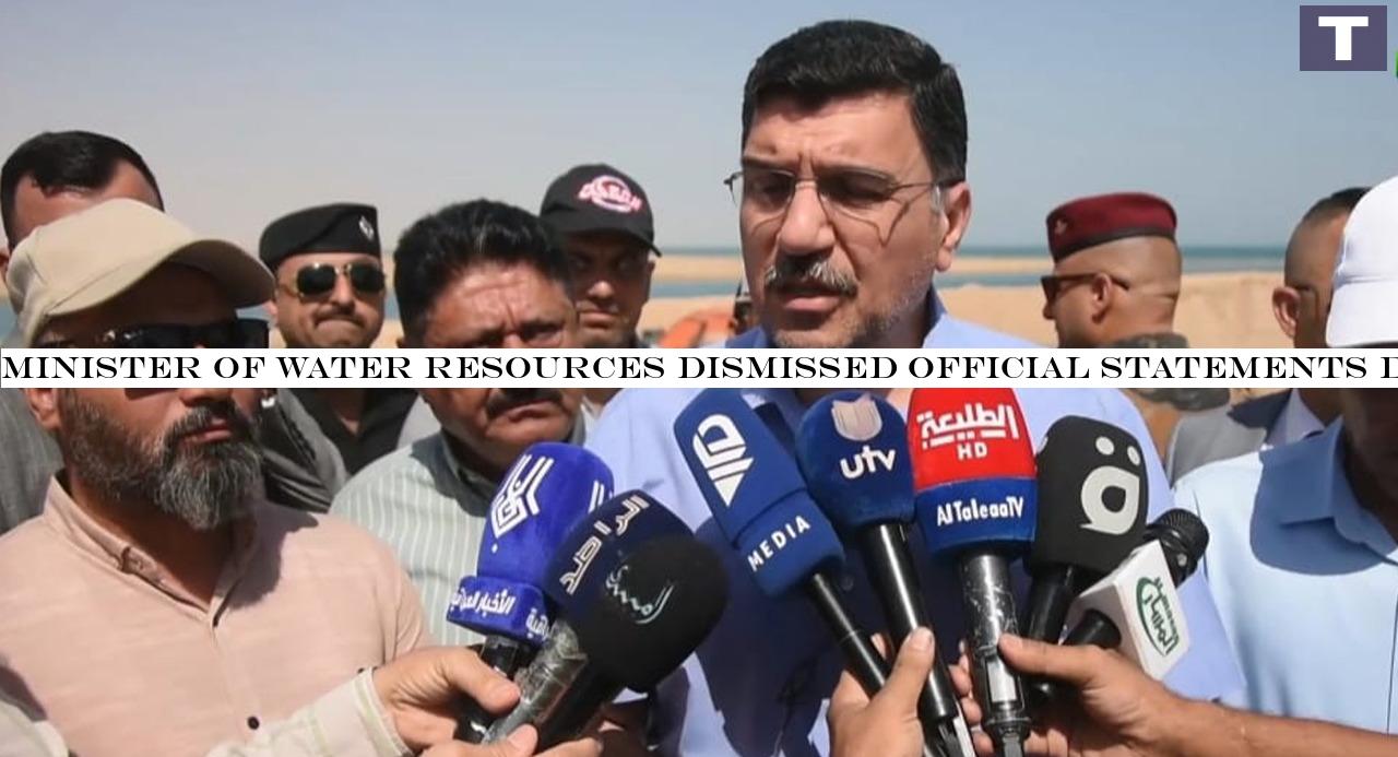 Minister of Water Resources dismissed official statements disrupting water ties with Iran and Turkey 