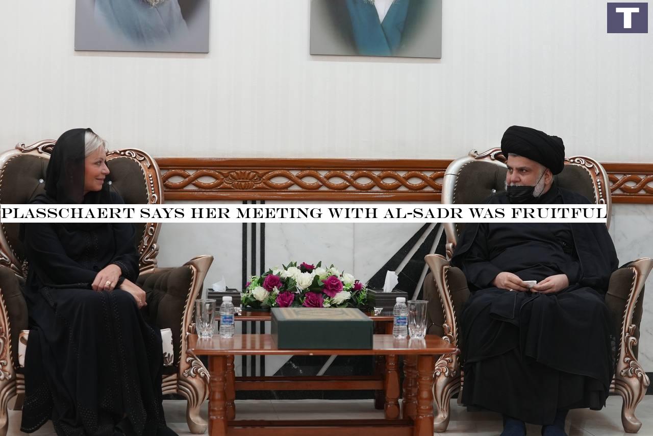 Plasschaert says her meeting with al-Sadr was fruitful