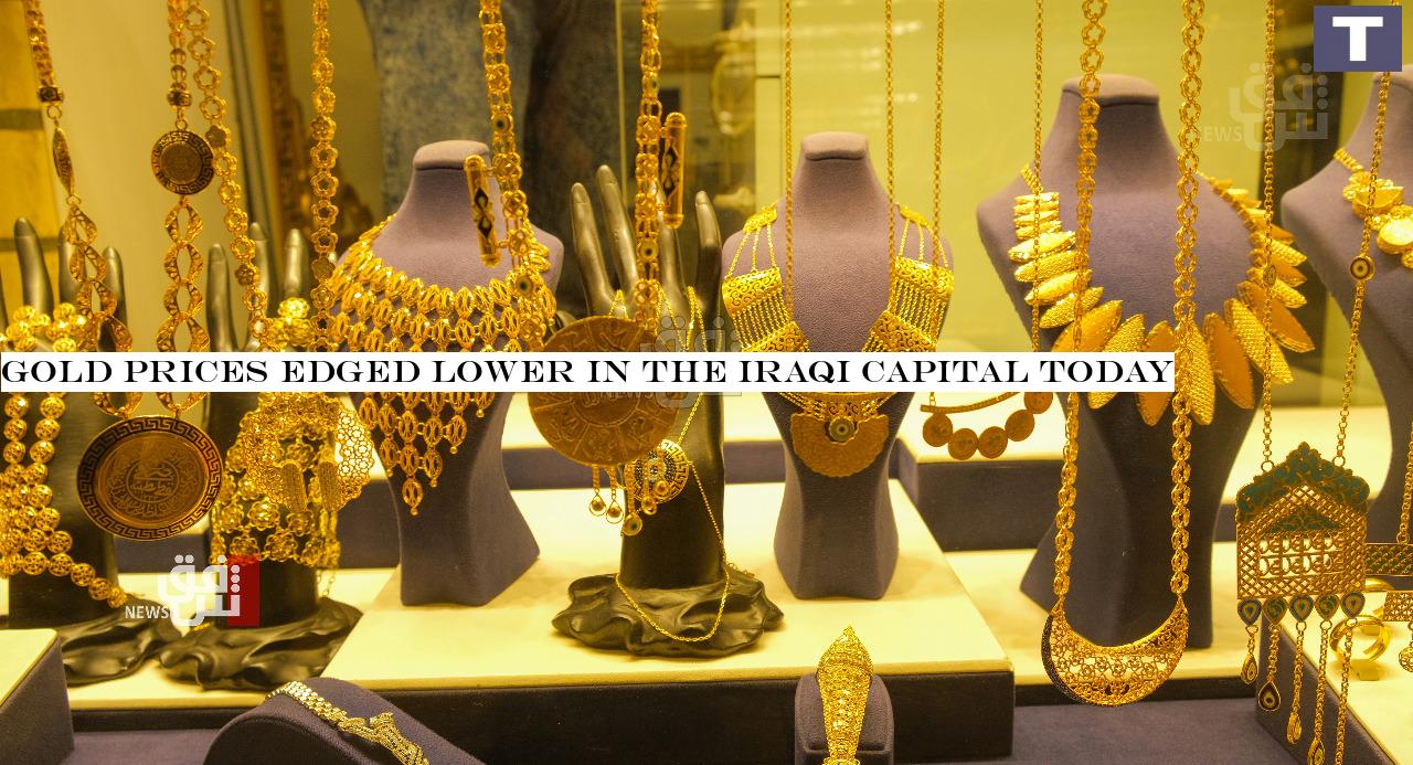 Gold prices edged lower in the Iraqi capital today