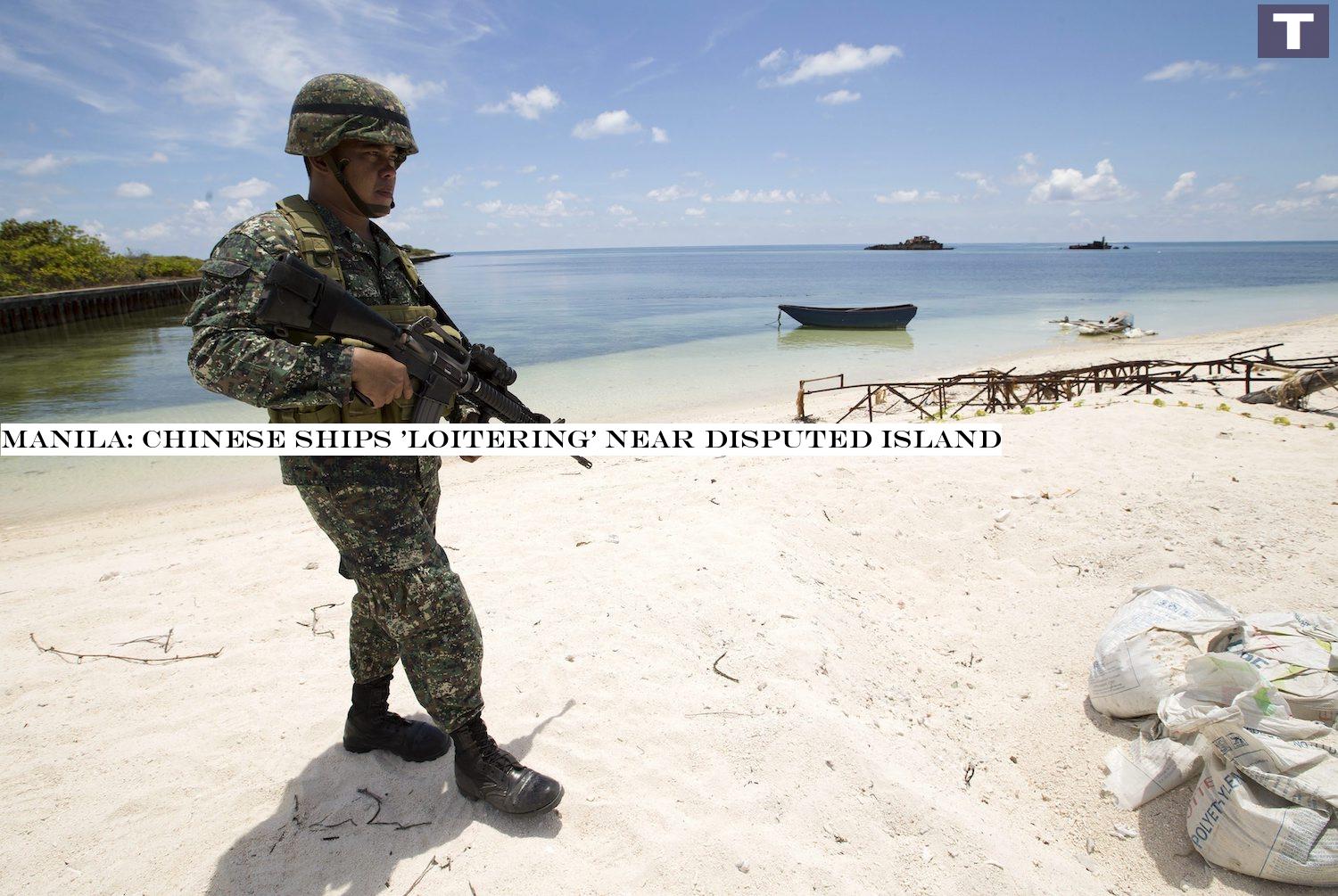 Manila: Chinese ships 'loitering' near disputed island