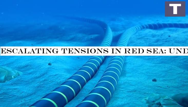 Escalating tensions in Red Sea: Undersea cable disruption adds to maritime navigation crisis